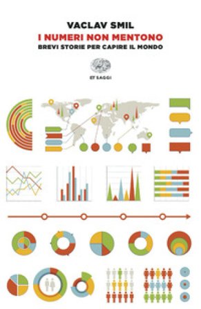 I numeri non mentono. Brevi storie per capire il mondo Vaclav Smil