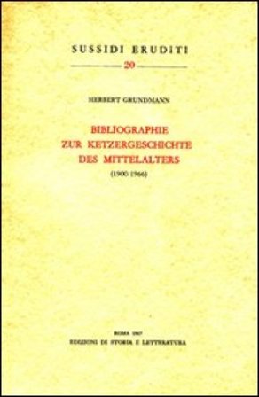 Bibliographie zur Ketzergeschichte des Mittelalters (1900-1966) Herbert Grundmann