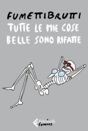 Tutte le mie cose belle sono rifatte Fumettibrutti