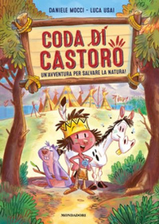 Coda di castoro. Un'avventura per salvare la natura! Ediz. a colori Daniele Mocci