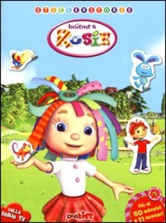 Insieme a Rosie. Con adesivi. Ediz. illustrata Tea Orsi