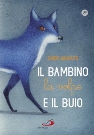 Il bambino, la volpe e il buio Guido Quarzo