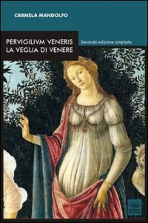 Pervigilium Veneris. La veglia di Venere Carmela Mandolfo