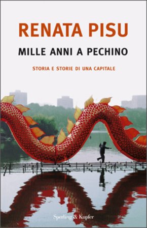 Mille anni a Pechino. Storia e storie di una capitale Renata Pisu