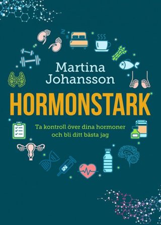 Hormonstark: ta kontroll över dina hormoner och bli ditt bästa jag