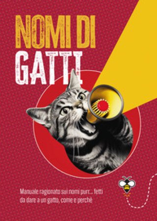 Nomi di gatti. Manuale ragionato sui nomi purr... fetti da dare a un gatto, come e perché Ippolita Douglas Scotti