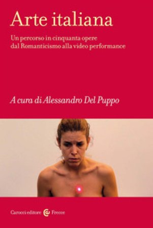 Arte italiana. Un percorso in cinquanta opere dal Romanticismo alla video performance