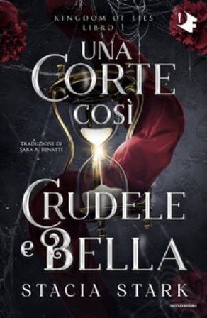 Una corte così crudele e bella. Kingdom of lies. Vol. 1 Stacia Stark