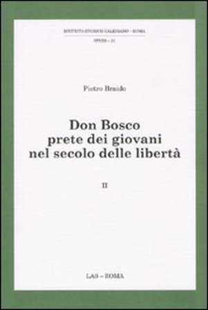 Don Bosco prete dei giovani nel secolo delle libertà. Vol. 2 Pietro Braido