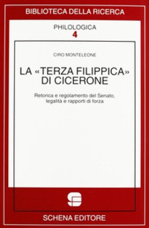 La terza Filippica di Cicerone. Retorica e regolamento del Senato, legalità e rapporti di forza Ciro Monteleone