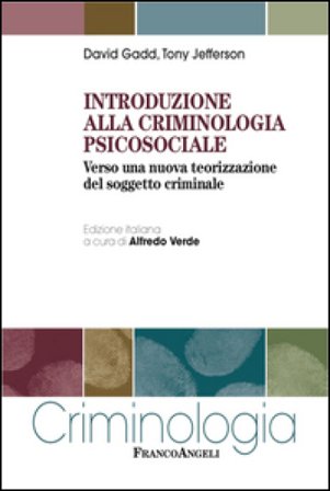 Introduzione alla criminologia psicosociale. Verso una nuova teorizzazione del soggetto criminale David Gadd