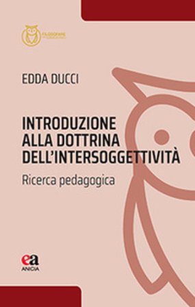 Introduzione alla dottrina dell'intersoggettività. Ricerca pedagogica Edda Ducci