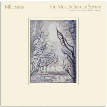 You must believe in spring Bill Evans