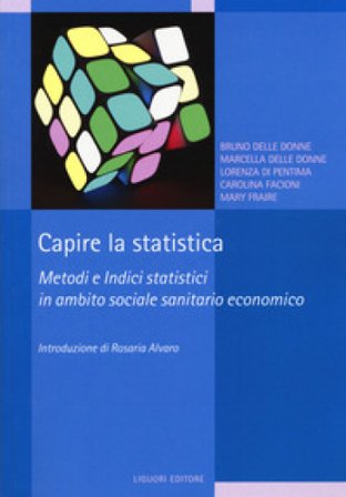 Capire la statistica. Metodi e indici statistici in ambito sociale sanitario economico Bruno Delle Donne