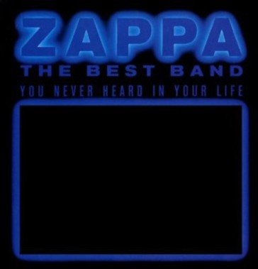 The best band you never h Frank Zappa