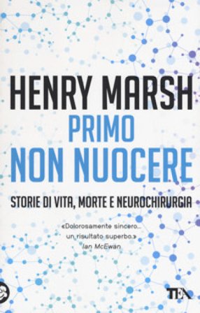 Primo non nuocere. Storie di vita, morte e neurochirurgia Henry Marsh