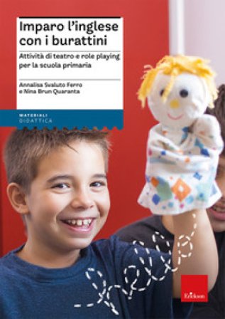 Imparo l'inglese con i burattini. Attività di teatro e role playing per la scuola primaria Annalisa Svaluto Ferro