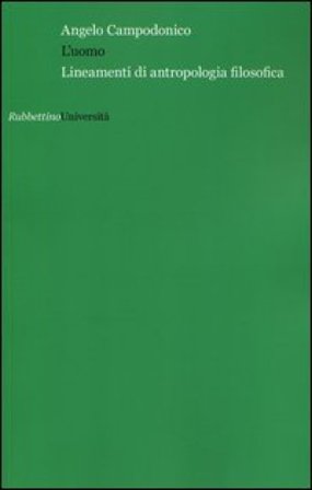 L'uomo. Lineamenti di antropologia filosofica Angelo Campodonico