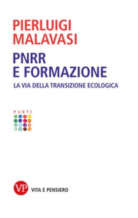 PNRR e formazione. La via della transizione ecologica Pierluigi Malavasi