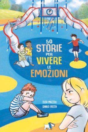 50 storie per vivere le emozioni. Ediz. a colori Elisa Mazzoli