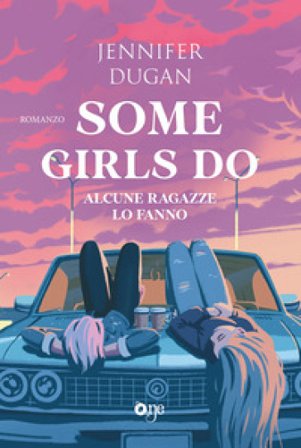 Some girls do. Alcune ragazze lo fanno Jennifer Dugan