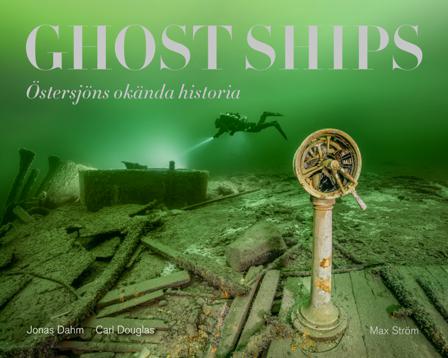 Ghost ships : Östersjöns okända historia - Bok av Carl Douglas & Jonas Dahm - Inbunden