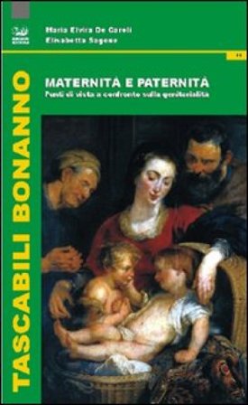 Maternità e paternità. Punti di vista a confronto sulla genitorialità Maria Elvira De Caroli