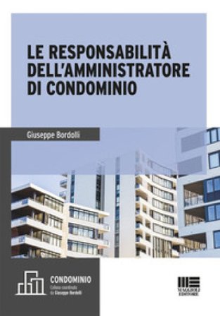 Le responsabilità dell'amministratore di condominio Giuseppe Bordolli