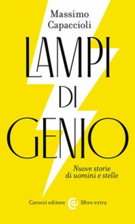 Lampi di genio. Nuove storie di uomini e stelle Massimo Capaccioli