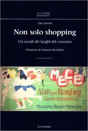 Non solo shopping. Usi sociali dei luoghi del consumo Elisa Sassoli