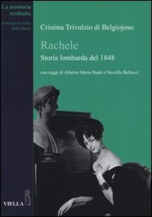 Rachele. Storia lombarda del 1848 Cristina Belgiojoso