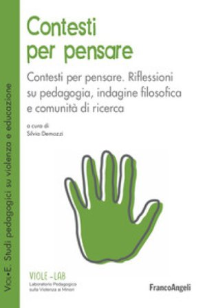 Contesti per pensare. Riflessioni su pedagogia, indagine filosofica e comunità di ricerca Silvia Demozzi