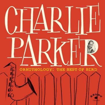 Ornithology the best of bird Charlie Parker
