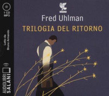 Trilogia del ritorno: L'amico ritrovato-Un'anima non vile-Niente resurrezioni, per favore letto da Bruno Armando. Audiolibro. CD Audio formato MP3 