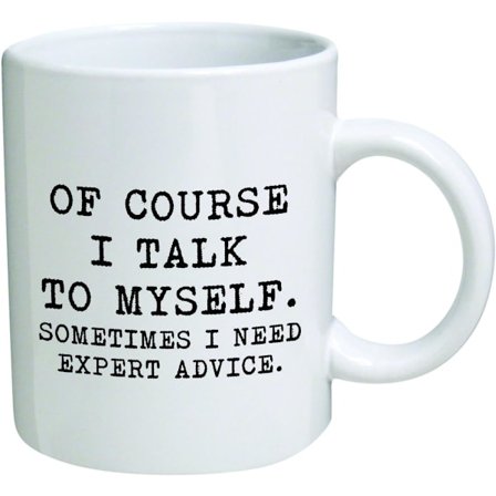 Sjov krus 11OZ - Selvfølgelig taler jeg med mig selv. Nogle gange har jeg brug for ekspertråd - Mænd og kvinder, ham eller hende, mor, far, bror, 