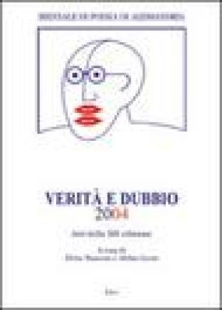 Verità e dubbio. Atti della 12o Biennale di Poesia di Alessandria