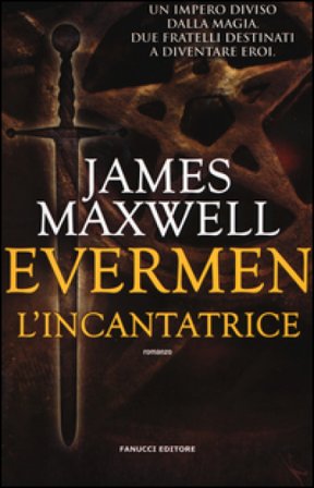 L'incantatrice. Evermen James Maxwell