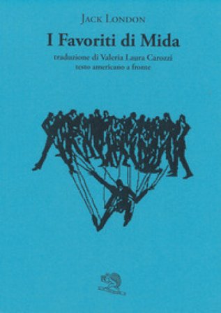 I favoriti di Mida. Testo americano a fronte Jack London