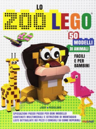 Lo zoo Lego. 50 modelli di animali facili e per bambini Jody Padulano