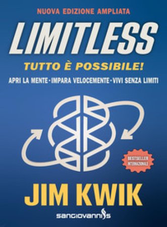 Limitless. Tutto è possibile! Apri la mente, impara velocemente e vivi senza limiti. Ediz. ampliata Jim Kwik