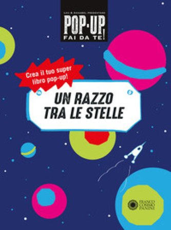 Un razzo tra le stelle. Pop up fai da te. Ediz. a colori Lou Bast