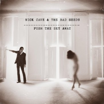 Push the sky away NICK CAVE & THE BAD