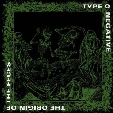 The origin of the feces Type O Negative