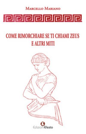 Come rimorchiare se ti chiami Zeus e altri miti Marcello Mariano