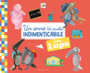 Un anno (di scuola) indimenticabile con lupo. Amico lupo. Ediz. a colori Orianne Lallemand