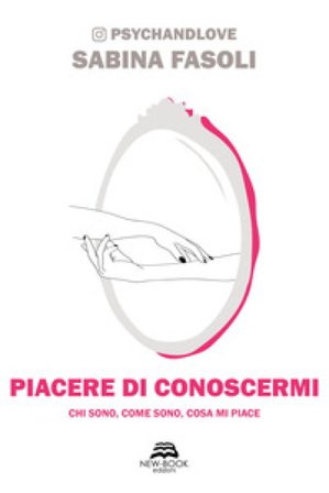 Piacere di conoscermi. Chi sono, come sono, cosa mi piace Sabina Fasoli