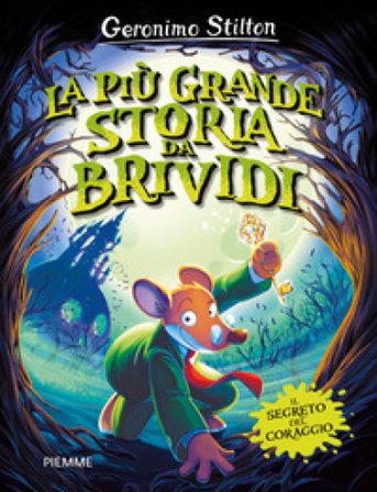 La più grande storia da brividi. Il segreto del coraggio Geronimo Stilton