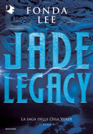 Jade legacy. La saga delle Ossa Verdi. Vol. 3 Fonda Lee