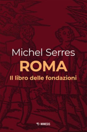Roma. Il libro delle fondazioni Michel Serres