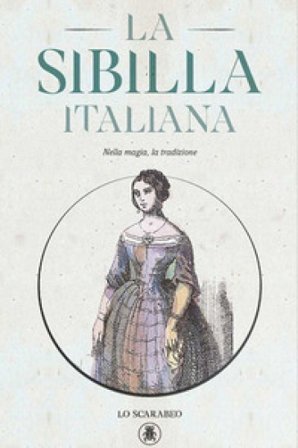 La sibilla italiana. Nella magia, la tradizione. Con Libro